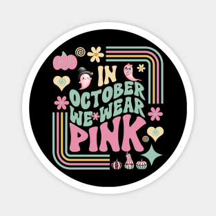 In October We Wear Pink retro Magnet